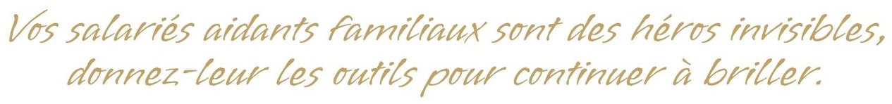 Vos salariés aidants familiaux sont des héros invisibles, donnez-leur les outils pour continuer à briller.